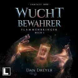 Cover - Dan Dreyer - FlammenBringer - Band 2 - WuchtBewahrer