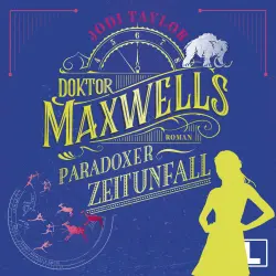 Cover - Jodi Taylor - Die Chroniken von St. Mary's - Band 6 - Doktor Maxwells paradoxer Zeitunfall
