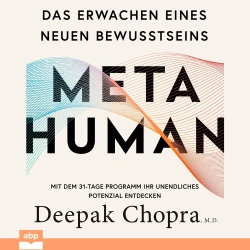 Cover - Deepak Chopra - Metahuman - Das Erwachen eines neuen Bewusstseins. Mit dem 31-Tage Programm Ihr unendliches Potenzial entdecken