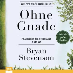 Cover - Bryan Stevenson - Ohne Gnade - Polizeigewalt und Justizwillkür in den USA