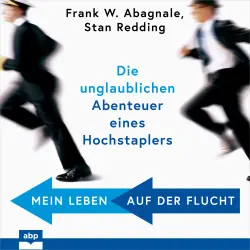 Cover - Frank W. Abagnale - Mein Leben auf der Flucht - Die unglaublichen Abenteuer eines Hochstaplers