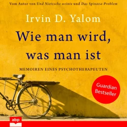 Cover - Irvin D. Yalom - Wie man wird, was man ist - Memoiren eines Psychotherapeuten