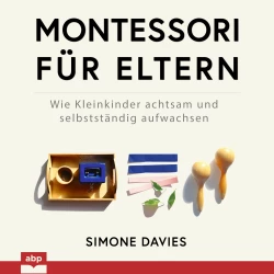 Cover - Simone Davies - Montessori für Eltern - Wie Kleinkinder achtsam und selbstständig aufwachsen