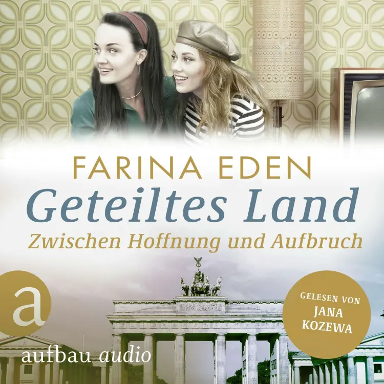 Cover von Farina Eden - Die DDR-Saga - Band 3 - Geteiltes Land - Zwischen Hoffnung und Aufbruch - Roman einer deutschen Familie