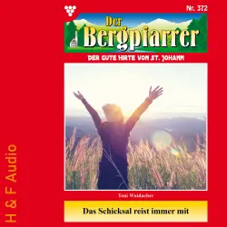 Cover - Toni Waidacher - Der Bergpfarrer - Band 372 - Das Schicksal reist immer mit