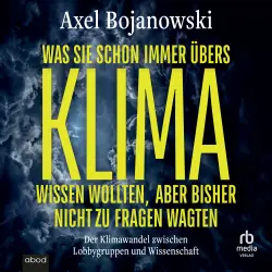 Cover - Alex Bojanowski - Was Sie schon immer übers Klima wissen wollten, aber bisher nicht zu fragen wagten - Der Klimawandel zwischen Lobbygruppen und Wissenschaft
