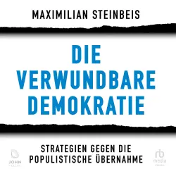 Cover - Maximilian Steinbeis - Die verwundbare Demokratie - Strategien gegen die populistische Übernahme