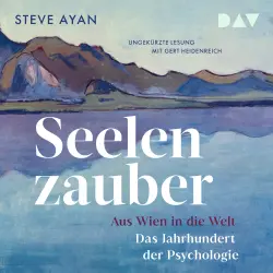 Cover - Steve Ayan - Seelenzauber. Aus Wien in die Welt. Das Jahrhundert der Psychologie
