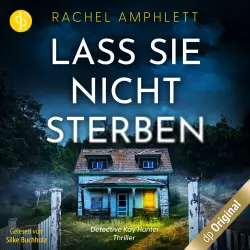 Cover - Rachel Amphlett - Ein Detective Kay Hunter Thriller - Band 1 - Lass sie nicht sterben