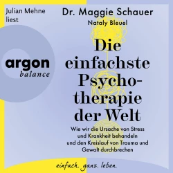 Cover - Dr. Maggie Schauer - Die einfachste Psychotherapie der Welt - Wie wir die Ursache von Stress und Krankheit behandeln und den Kreislauf von Trauma und Gewalt durchbrechen