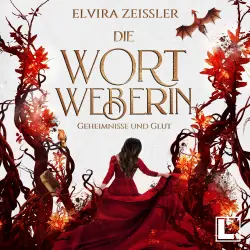 Cover - Elvira Zeißler - Die Wortweberin - Band 2 - Geheimnisse und Glut