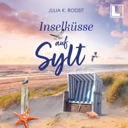 Cover - Julia K. Rodeit - Inselträume auf Sylt - Band 4 - Inselküsse auf Sylt