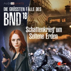 Cover - Die größten Fälle des BND - Folge 18 - Schattenkrieg um Seltene Erden