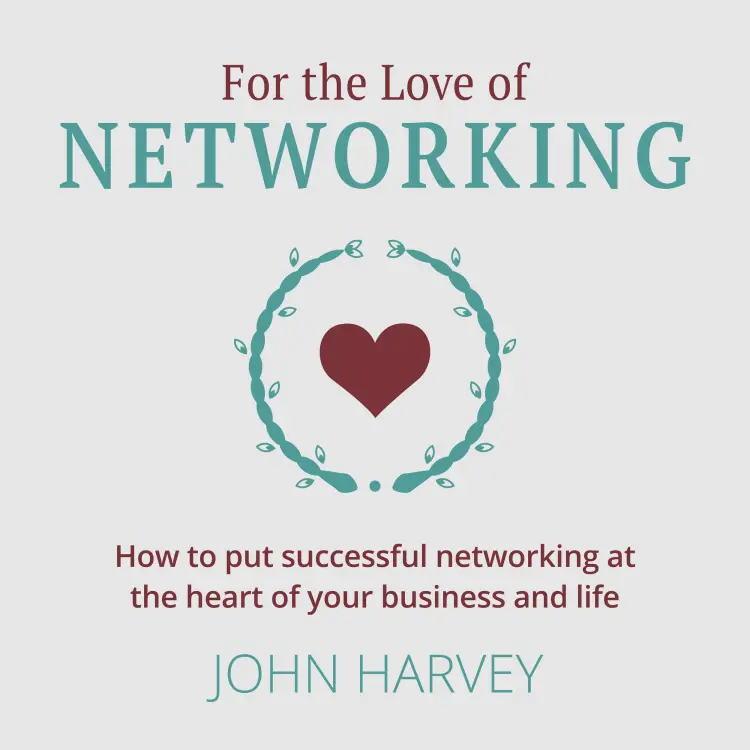 Cover von John Harvey - For The Love of Networking - How to put successful networking at the heart of your business and life