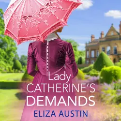 Cover - Eliza Austin - Lady Catherine's Demands - Pemberley Presents, Book 2