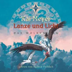 Cover - Kai Meyer - Das Wolkenvolk - Teil 2 - Lanze und Licht