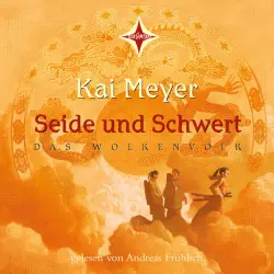 Cover - Kai Meyer - Das Wolkenvolk - Teil 1 - Seide und Schwert