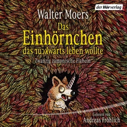 Cover - Walter Moers - Das Einhörnchen, das rückwärts leben wollte - Zwanzig zamonische Flabeln