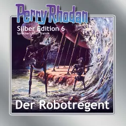 Cover - Karl-Herbert Scheer - Perry Rhodan - Silber Edition 6 - Der Robotregent