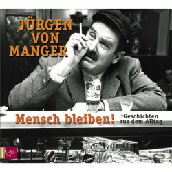 Cover - Jürgen von Manger - Mensch bleiben!