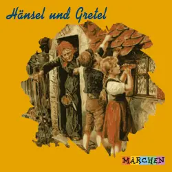 Cover - Jacob und Wilhelm Grimm - Hänsel und Gretel