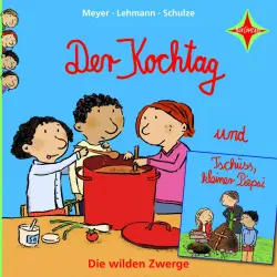 Cover - Meyer - Die wilden Zwerge - Teil 2 - Der Kochtag / Tschüss, kleiner Piepsi
