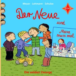 Cover - Meyer - Die wilden Zwerge - Teil 1 - Der Neue / Mara muss mal