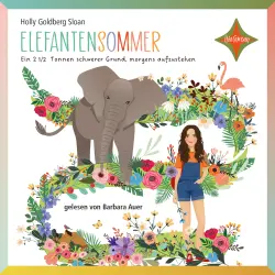 Cover - Holly Goldberg Sloan - Elefantensommer - Ein 2 ½ Tonnen schwerer Grund, morgens aufzustehen