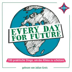 Cover - Julian Greis - Every Day for Future - 100 praktische Dinge, um das Klima zu schützen