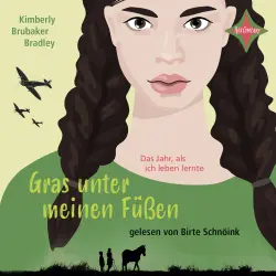 Cover - Kimberly Brubaker Bradley - Gras unter meinen Füßen - Das Jahr, als ich leben lernte
