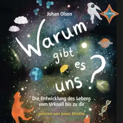 Cover - Johan Olsen - Warum gibt es uns? Die Entwicklung des Lebens vom Urknall bis zu dir