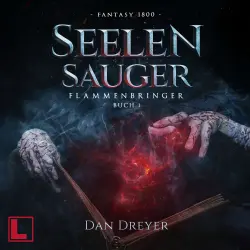 Cover - Dan Dreyer - FlammenBringer - Band 1 - SeelenSauger