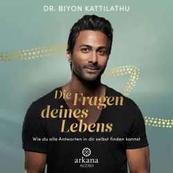 Cover - Biyon Kattilathu - Die Fragen deines Lebens - Wie du alle Antworten in dir selbst finden kannst