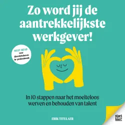 Cover - Erik Titulaer - Zo word jij de aantrekkelijkste werkgever! - In 10 stappen naar het moeiteloos werven en behouden van talent