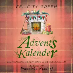 Cover - Felicity Green - Highland-Hexen-Krimis - Ein Highland-Hexen-Krimi in 24 Geschichten - Band 10 - Adventskalender