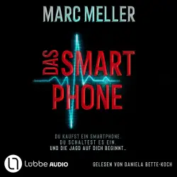 Cover - Marc Meller - Das Smartphone - Du kaufst ein Smartphone. Du schaltest es ein. Und die Jagd auf dich beginnt ...