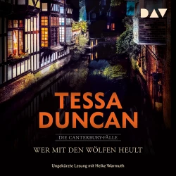 Cover - Tessa Duncan - Die Canterbury-Fälle - Band 2 - Wer mit den Wölfen heult