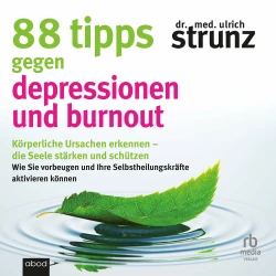 Cover - Dr. med. Ulrich Strunz - 88 Tipps gegen Depressionen und Burnout - Körperliche Ursachen erkennen - die Seele stärken und schützen