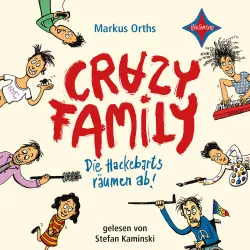 Cover - Markus Orths - Crazy Family - Teil 1 - Die Hackebarts räumen ab