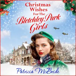 Cover - Patricia McBride - Christmas Wishes for the Bletchley Park Girls - Lily Baker Series, Book 6