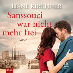 Cover - Liane Kirchner - Sanssouci war nicht mehr frei