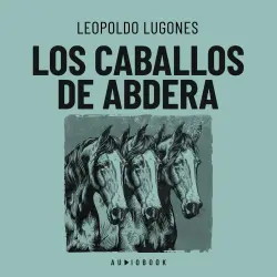 Cover - Leopoldo Lugones - Los caballos de Abdera