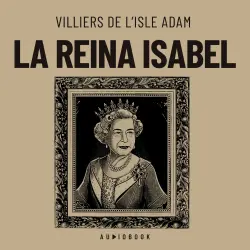 Cover - Villiers De L&#39;isle Adam - La reina Isabel