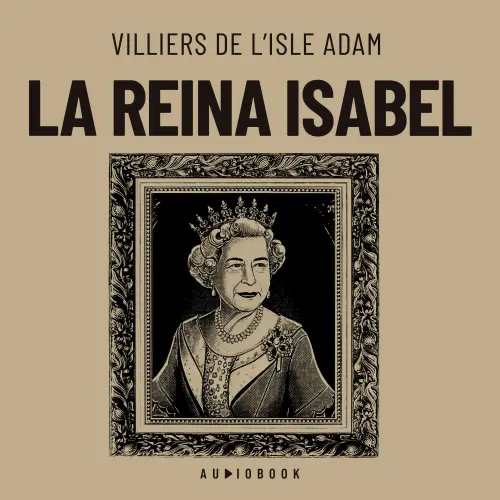 Cover von Villiers De L&#39;isle Adam - La reina Isabel