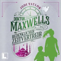 Cover - Jodi Taylor - Die Chroniken von St. Mary's - Band 8 - Doktor Maxwells bedenklicher Zeitvertreib