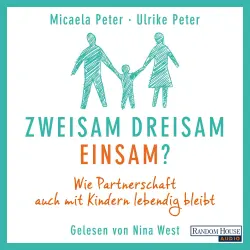 Cover - Micaela Peter - Zweisam. Dreisam. Einsam? - Wie die Partnerschaft auch mit Kindern lebendig bleibt