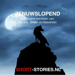 Cover - Anna K. Green - Zenuwslopend - De bizarre werelden van Anna K. Green en trawanten