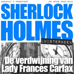 Cover - Arthur Conan Doyle - Sherlock Holmes - Deel 46 - De verdwijning van Lady Frances Carfax
