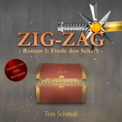 Cover - Toni Schmidt - ZIG-ZAG Saga - Hauptreihe - Band 1 - ZIG-ZAG Roman 1: Finde den Schatz - Teil 1 Schwert und Schild