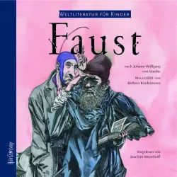 Cover - Johann Wolfgang von Goethe - Weltliteratur für Kinder - Faust von J. W. von Goethe